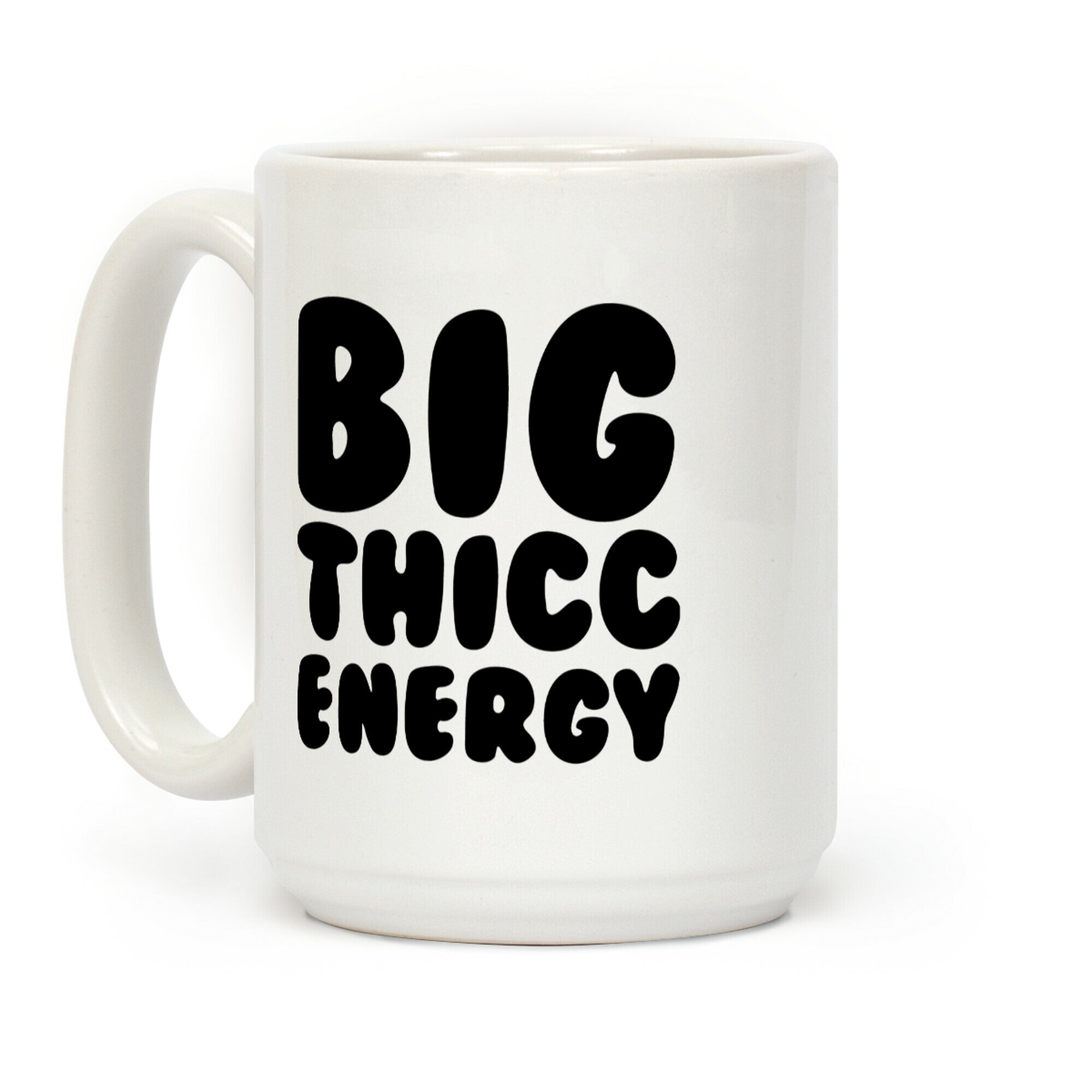 Big Thicc Energy Thick Parody Coffee Mug